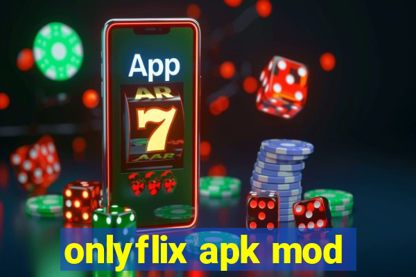 onlyflix apk mod